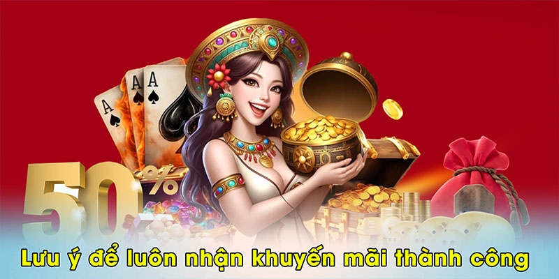 Lưu ý để luôn nhận khuyến mãi thành công