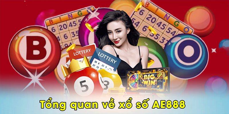 Tổng quan về xổ số AE888